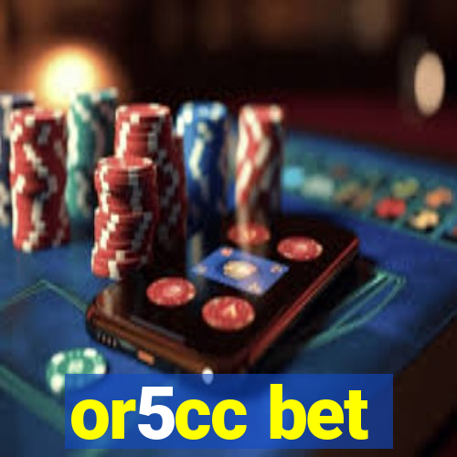 or5cc bet